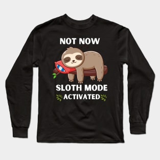 SLOTH MODE ACTIVATED Long Sleeve T-Shirt